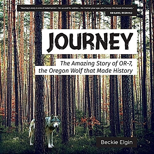 Journey: The Amazing Story of Or-7, the Oregon Wolf That Made History (Paperback)