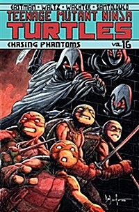 Teenage Mutant Ninja Turtles Volume 16: Chasing Phantoms (Paperback)