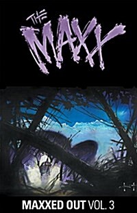 The Maxx: Maxxed Out, Vol. 3 (Paperback)