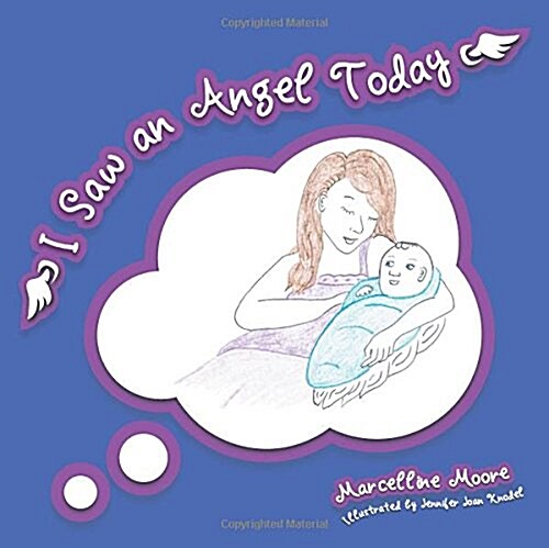 I Saw an Angel Today: A Mothers Discovery, of Seeing Angel Wings on Everyday People (Paperback)