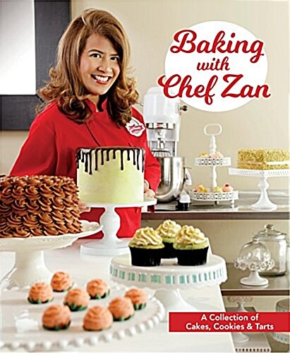 Baking with Chef Zan: Cakes, Cookies & Tarts (Paperback)