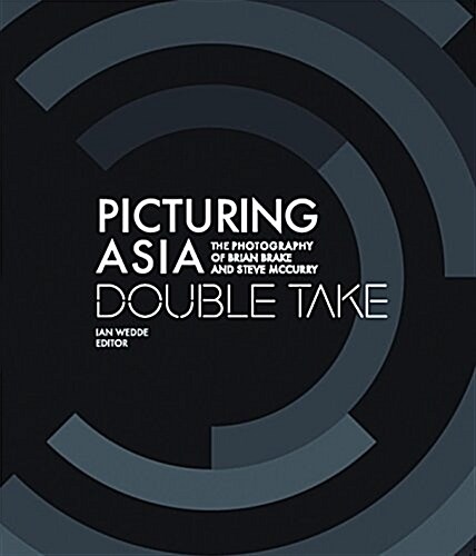 Picturing Asia: Double Take--The Photography of Brian Brake and Steve McCurry (Hardcover)