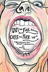 Calm the Fuck Down and Cheer the Fuck Up: Art Therapy for Anxiety and Depression (Paperback)