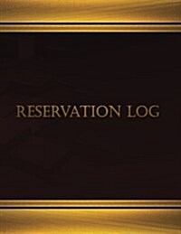 Reservation Log (Log Book, Journal - 125 Pgs, 8.5 X 11 Inches): Reservation Log Log (Wine Cover, X-Large) (Paperback)