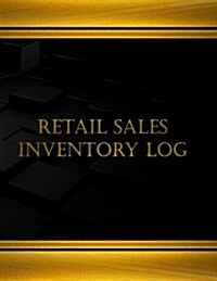 Retail Sales Inventory Log (Log Book, Journal - 125 Pgs, 8.5 X 11 Inches): Retail Sales Inventory Logbook (Black Cover, X-Large) (Paperback)