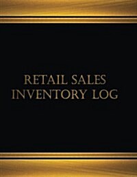 Retail Sales Inventory Log (Log Book, Journal - 125 Pgs, 8.5 X 11 Inches): Retail Sales Inventory Logbook (Black Cover, X-Large) (Paperback)