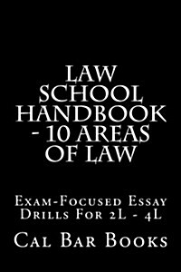 Law School Handbook - 10 Areas of Law: Exam-Focused Essay Drills for 2l - 4l (Paperback)