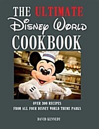The Ultimate Disney World Cookbook (Paperback)
