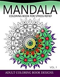 Mandala Coloring Books for Stress Relief Vol.1: Adult Coloring Books Design (Paperback)