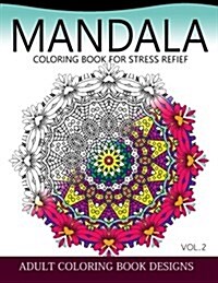 Mandala Coloring Books for Stress Relief Vol.2: Adult Coloring Books Design (Paperback)
