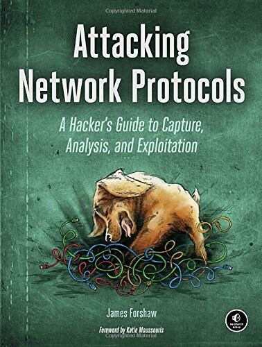 Attacking Network Protocols: A Hackers Guide to Capture, Analysis, and Exploitation (Paperback)