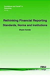 Rethinking Financial Reporting: Standards, Norms and Institutions (Paperback)
