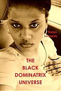 The Black Dominatrix Universe (Paperback)