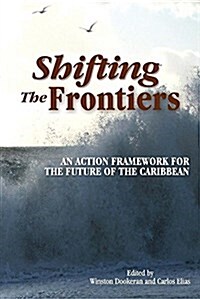 Shifting the Frontiers: An Action Framework for the Future of the Caribbean (Paperback)