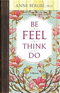 Be Feel Think Do: A Memoir (Paperback)