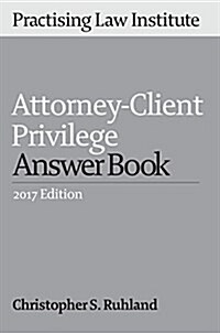 Attorney-Client Privilege Answer Book (Paperback, 2017)