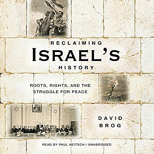 Reclaiming Israels History: Roots, Rights, and the Struggle for Peace (MP3 CD)