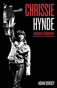 Chrissie Hynde: A Musical Biography (Hardcover)
