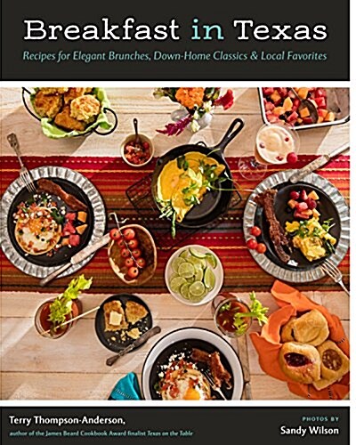 Breakfast in Texas: Recipes for Elegant Brunches, Down-Home Classics, and Local Favorites (Hardcover)