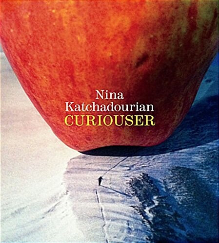 Nina Katchadourian: Curiouser (Hardcover)
