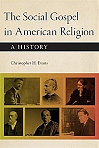 The Social Gospel in American Religion: A History (Paperback)