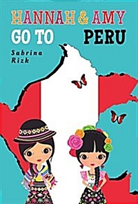 Hannah and Amy Go to Peru: Volume 1 (Hardcover)