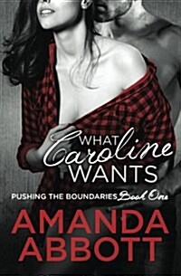 What Caroline Wants: Pushing the Boundaries (Paperback)