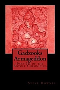 Gadzooks Armageddon: Part III of the Botolf Chronicles (Paperback)