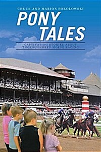 Pony Tales: Captivating Stories about Thoroughbred Horse Racing (Paperback)
