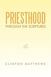 Priesthood Through the Scriptures (Paperback)