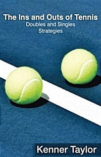 The Ins and Outs of Tennis: Doubles and Singles Strategy (Paperback)
