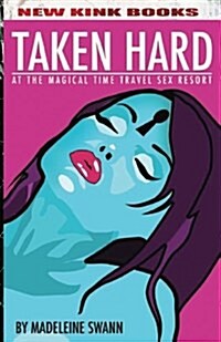 Taken Hard at the Magical Time Travel Sex Resort (Paperback)