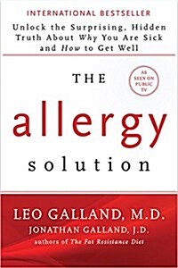 The Allergy Solution: Unlock the Surprising, Hidden Truth about Why You Are Sick and How to Get Well (Paperback)