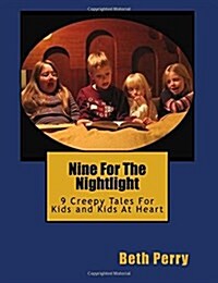 Nine for the Nightlight: Nine Creepy Tales for Kids and Kids at Heart (Paperback)