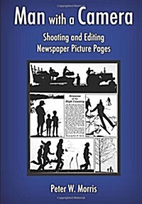 Man with a Camera: Shooting and Editing Newspaper Picture Pages (Paperback)