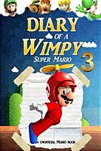 Super Mario: Diary of a Wimpy Super Mario 3: (An Unofficial Mario Book) (Paperback)