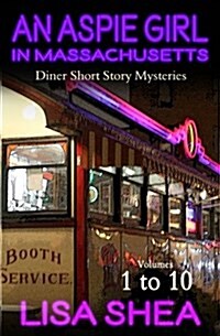 An Aspie Girl in Massachusetts - Diner Short Story Mysteries Volumes 1-10 (Paperback)
