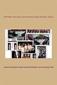 Sandra Grazzini-Rucki and the Worlds Last Custody Trial (Paperback)