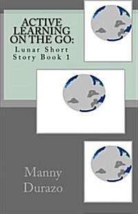 Active Learning on the Go: : Lunar Short Story Book 1 (Paperback)