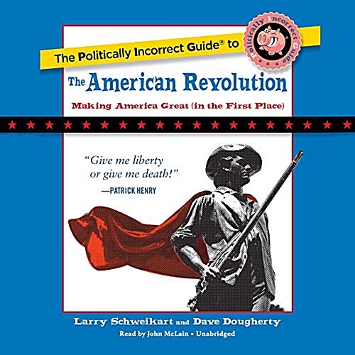 The Politically Incorrect Guide to the American Revolution (MP3 CD)