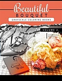 Beautiful Bouquet Grayscale Coloring Book Vol.2: The Grayscale Flower Fantasy Coloring Book: Beginners Edition (Paperback)