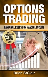 Options Trading: Cardinal Rules for Passive Income (Paperback)