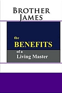 The Benefits: Of a Living Master (Paperback)