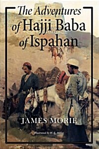 The Adventures of Hajji Baba of Ispahan: Illustrated (Paperback)