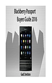 Blackberry Passport: Buyers Guide 2016 (Paperback)