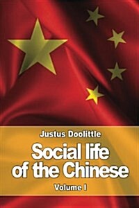 Social Life of the Chinese: Volume I (Paperback)