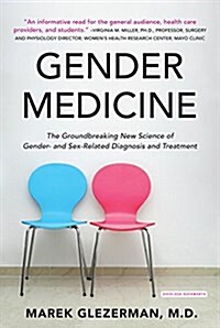 Gender Medicine: The Groundbreaking New Science of Gender- And Sex-Related Diagnosis and Treatment (Paperback)