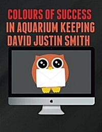 Colours of Success in Aquarium Keeping (Paperback)