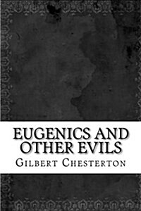 Eugenics and Other Evils (Paperback)