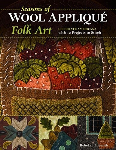 Seasons of Wool Appliqu?Folk Art: Celebrate Americana with 12 Projects to Stitch (Paperback)